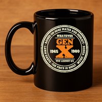 Gen X Whatever You Annoy Us 1965 1980 11oz C Handle Ceramic Mug