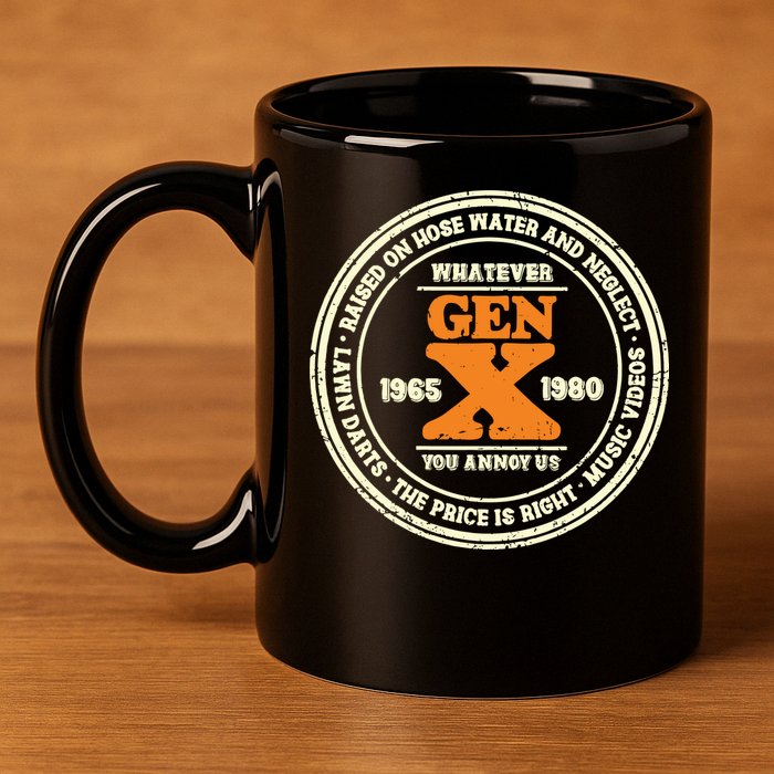 Gen X Whatever You Annoy Us 1965 1980 11oz C Handle Ceramic Mug