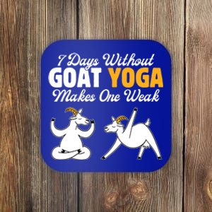 Goat Yoga 7 Days Without Goat Yoga Makes One Weak Gift Coaster