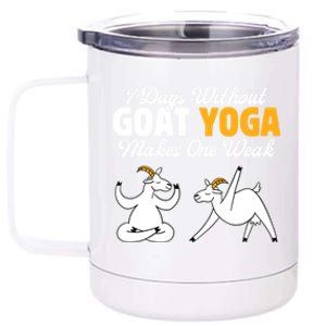 Goat Yoga 7 Days Without Goat Yoga Makes One Weak Gift 12 oz Stainless Steel Tumbler Cup