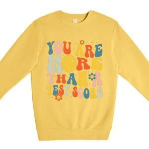 Groovy You Are More Than A Test Score Teacher Testing Day Premium Crewneck Sweatshirt