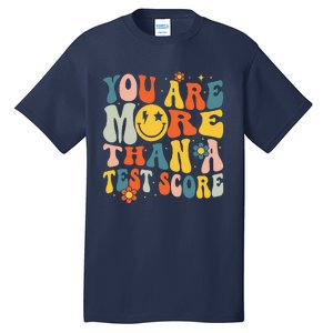 Groovy You Are More Than A Test Score Teacher Testing Day Tall T-Shirt