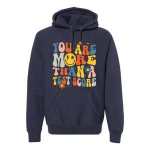 Groovy You Are More Than A Test Score Teacher Testing Day Premium Hoodie