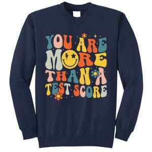 Groovy You Are More Than A Test Score Teacher Testing Day Tall Sweatshirt