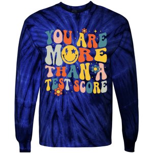 Groovy You Are More Than A Test Score Teacher Testing Day Tie-Dye Long Sleeve Shirt