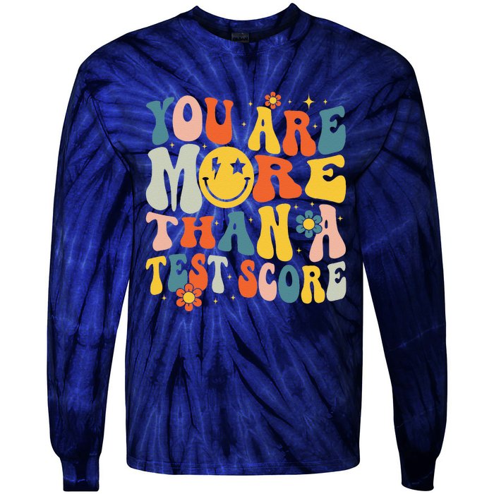 Groovy You Are More Than A Test Score Teacher Testing Day Tie-Dye Long Sleeve Shirt