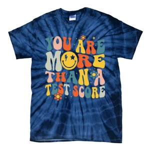 Groovy You Are More Than A Test Score Teacher Testing Day Tie-Dye T-Shirt