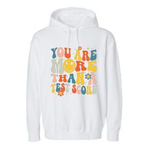 Groovy You Are More Than A Test Score Teacher Testing Day Garment-Dyed Fleece Hoodie