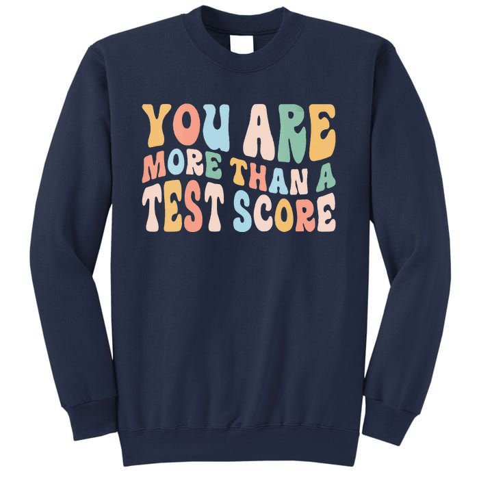 Groovy You Are More Than A Test Score Teacher Te Day Sweatshirt