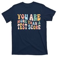 Groovy You Are More Than A Test Score Teacher Te Day T-Shirt