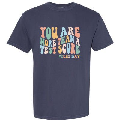 Groovy You Are More Than A Test Score Teacher Testing Day Garment-Dyed Heavyweight T-Shirt