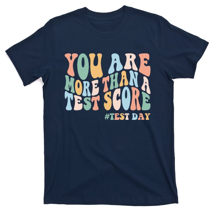 Groovy You Are More Than A Test Score Teacher Testing Day T-Shirt