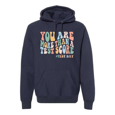 Groovy You Are More Than A Test Score Teacher Testing Day Premium Hoodie