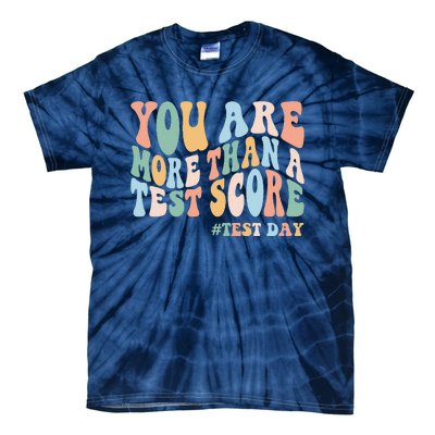 Groovy You Are More Than A Test Score Teacher Testing Day Tie-Dye T-Shirt