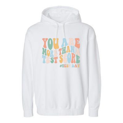 Groovy You Are More Than A Test Score Teacher Testing Day Garment-Dyed Fleece Hoodie