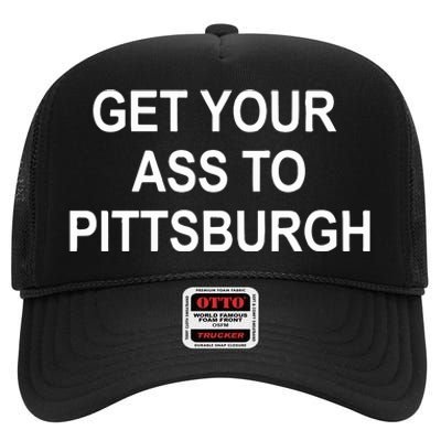 Get Your Ass To Pittsburgh High Crown Mesh Back Trucker Hat