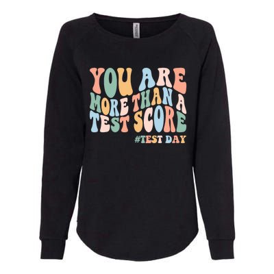 Groovy You Are More Than A Test Score Teacher Testing Day Womens California Wash Sweatshirt