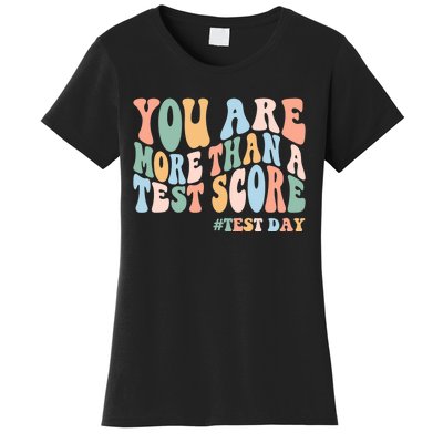 Groovy You Are More Than A Test Score Teacher Testing Day Women's T-Shirt