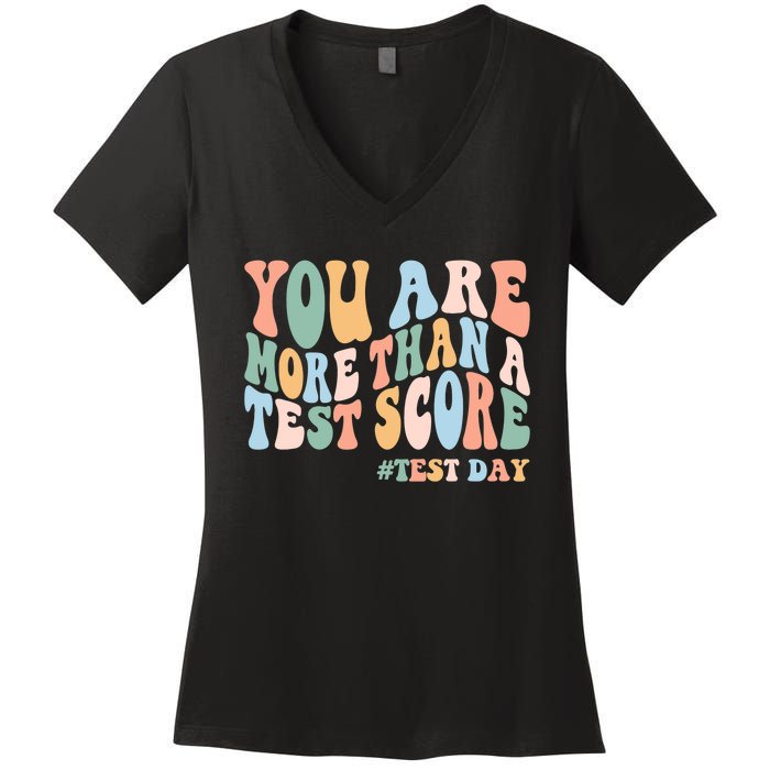 Groovy You Are More Than A Test Score Teacher Testing Day Women's V-Neck T-Shirt