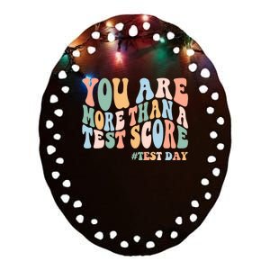 Groovy You Are More Than A Test Score Teacher Testing Day Ceramic Oval Ornament