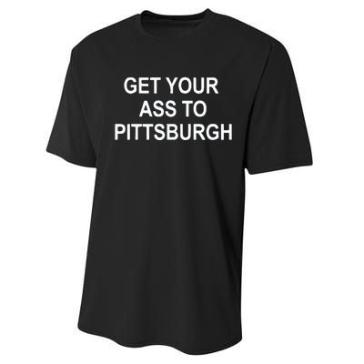 Get Your Ass To Pittsburgh Performance Sprint T-Shirt