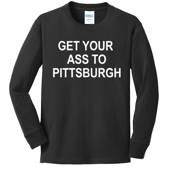 Get Your Ass To Pittsburgh Kids Long Sleeve Shirt