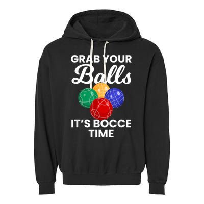 Grab Your Balls It's Bocce Time, Bocce Garment-Dyed Fleece Hoodie