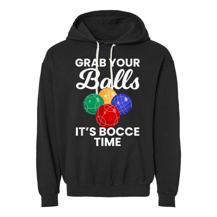 Grab Your Balls It's Bocce Time, Bocce Garment-Dyed Fleece Hoodie
