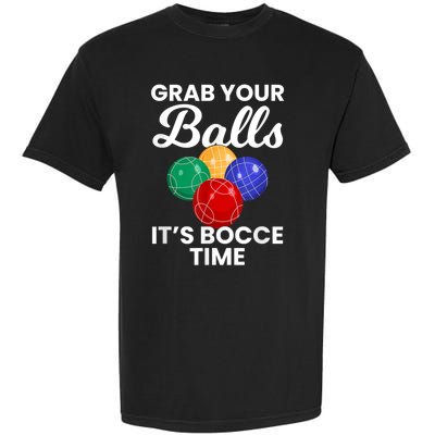 Grab Your Balls It's Bocce Time, Bocce Garment-Dyed Heavyweight T-Shirt