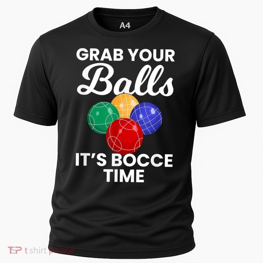Grab Your Balls It's Bocce Time, Bocce Performance Shirt