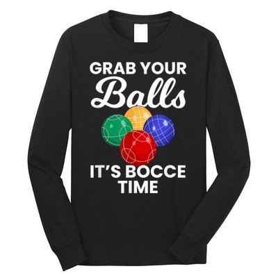 Grab Your Balls It's Bocce Time, Bocce Long Sleeve Shirt