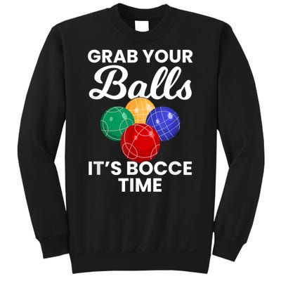 Grab Your Balls It's Bocce Time, Bocce Sweatshirt