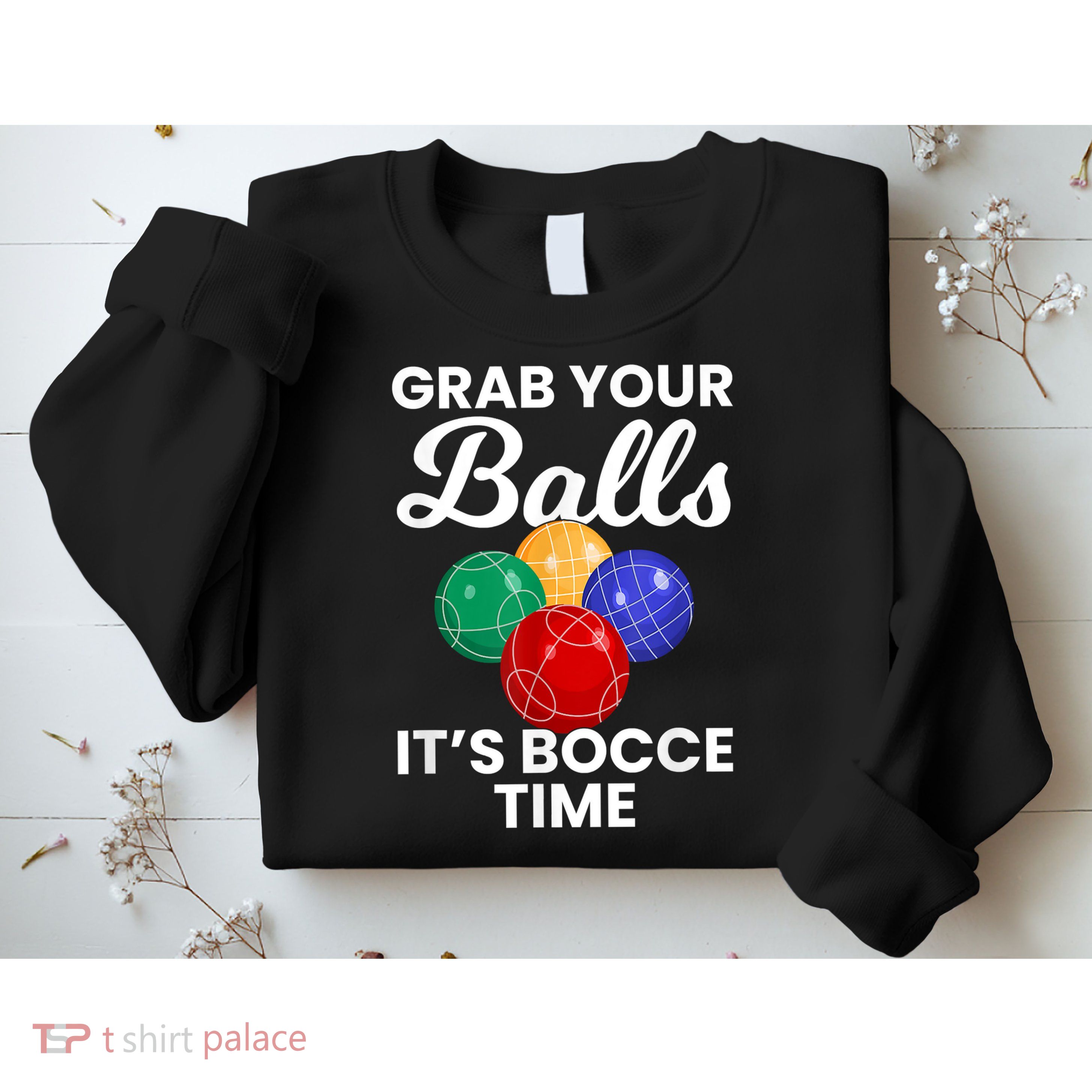 Grab Your Balls It's Bocce Time, Bocce Sweatshirt