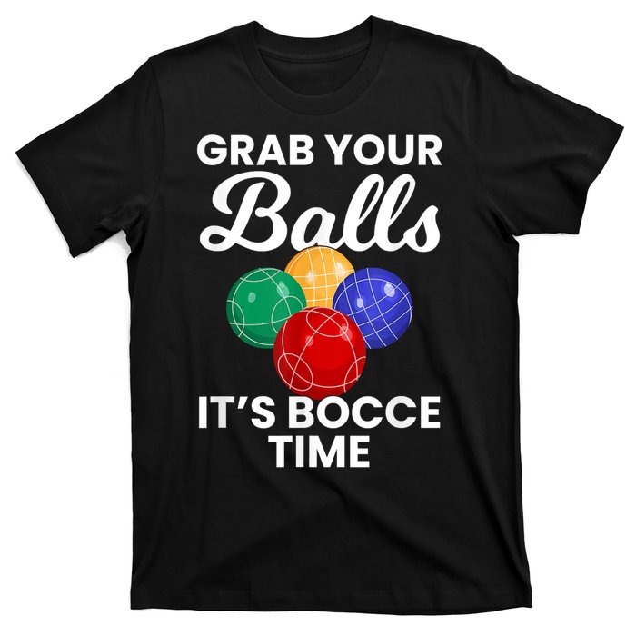 Grab Your Balls It's Bocce Time, Bocce T-Shirt