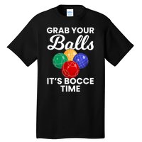 Grab Your Balls It's Bocce Time, Bocce Tall T-Shirt