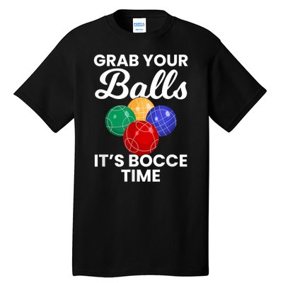 Grab Your Balls It's Bocce Time, Bocce Tall T-Shirt