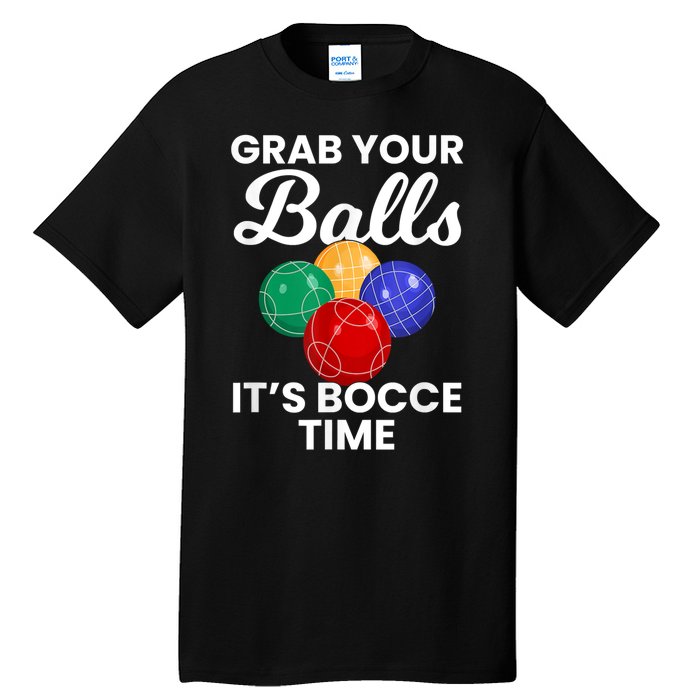 Grab Your Balls It's Bocce Time, Bocce Tall T-Shirt