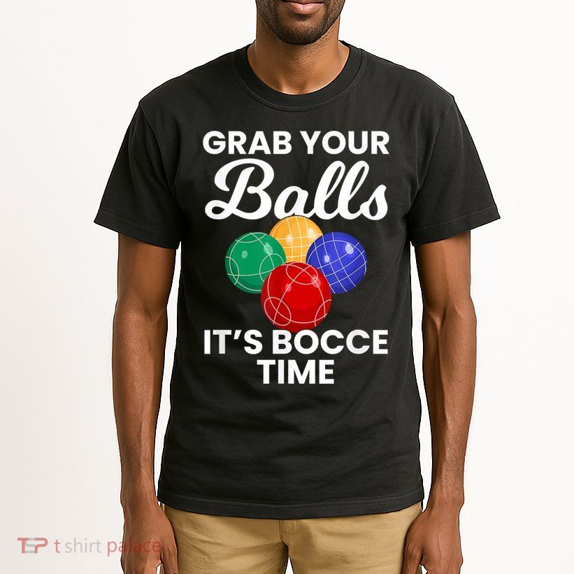 Grab Your Balls It's Bocce Time, Bocce Tall T-Shirt