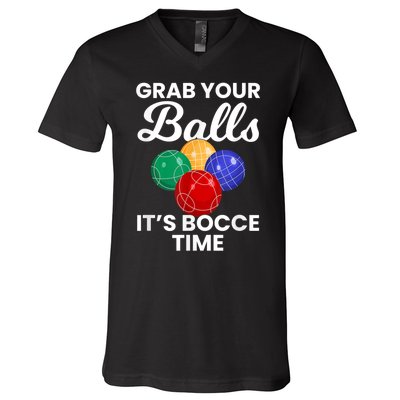 Grab Your Balls It's Bocce Time, Bocce V-Neck T-Shirt