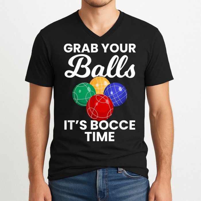 Grab Your Balls It's Bocce Time, Bocce V-Neck T-Shirt