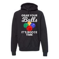 Grab Your Balls It's Bocce Time, Bocce Premium Hoodie