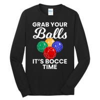 Grab Your Balls It's Bocce Time, Bocce Tall Long Sleeve T-Shirt