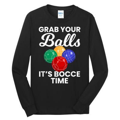 Grab Your Balls It's Bocce Time, Bocce Tall Long Sleeve T-Shirt