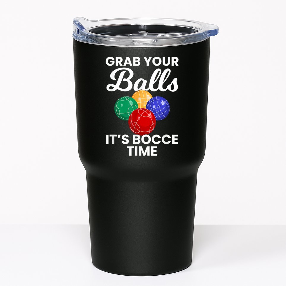 Grab Your Balls It's Bocce Time, Bocce Tumbler