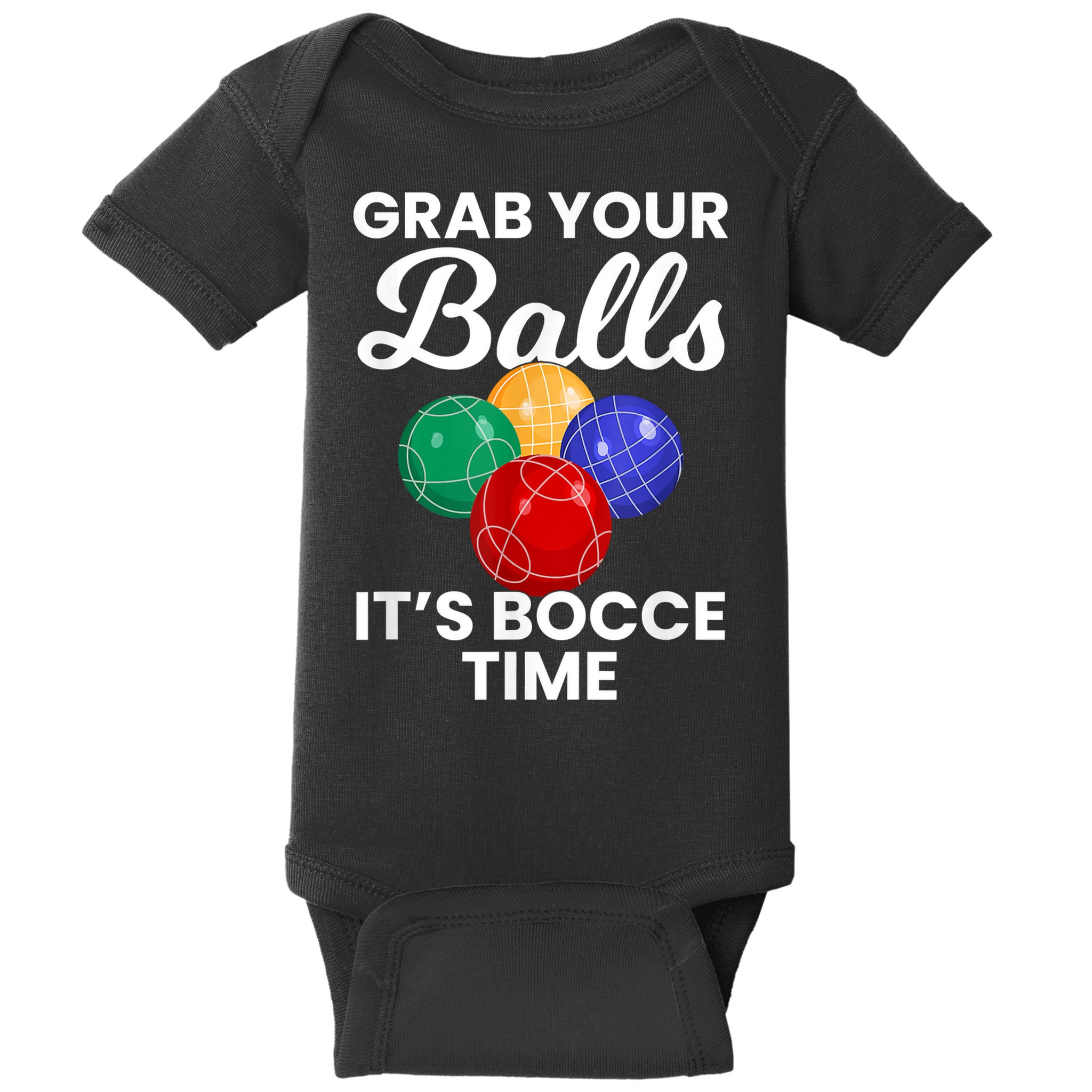 Grab Your Balls It's Bocce Time, Bocce Baby Bodysuit