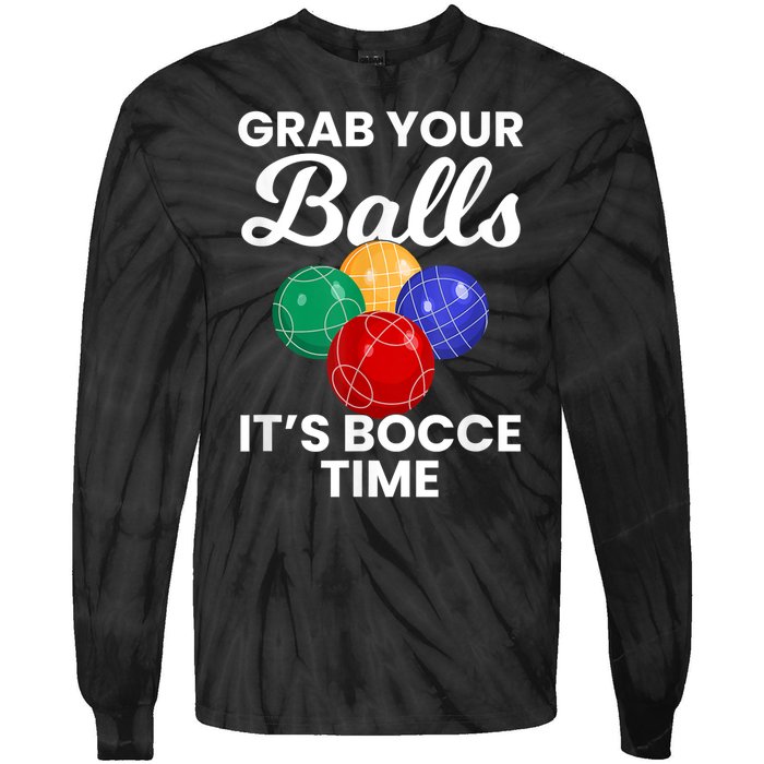 Grab Your Balls It's Bocce Time, Bocce Tie-Dye Long Sleeve Shirt