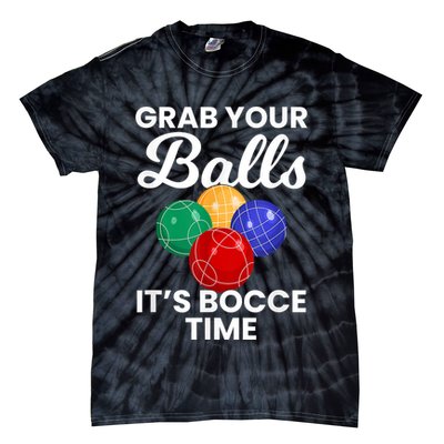 Grab Your Balls It's Bocce Time, Bocce Tie-Dye T-Shirt