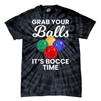 Grab Your Balls It's Bocce Time, Bocce Tie-Dye T-Shirt