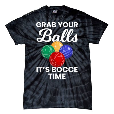 Grab Your Balls It's Bocce Time, Bocce Tie-Dye T-Shirt