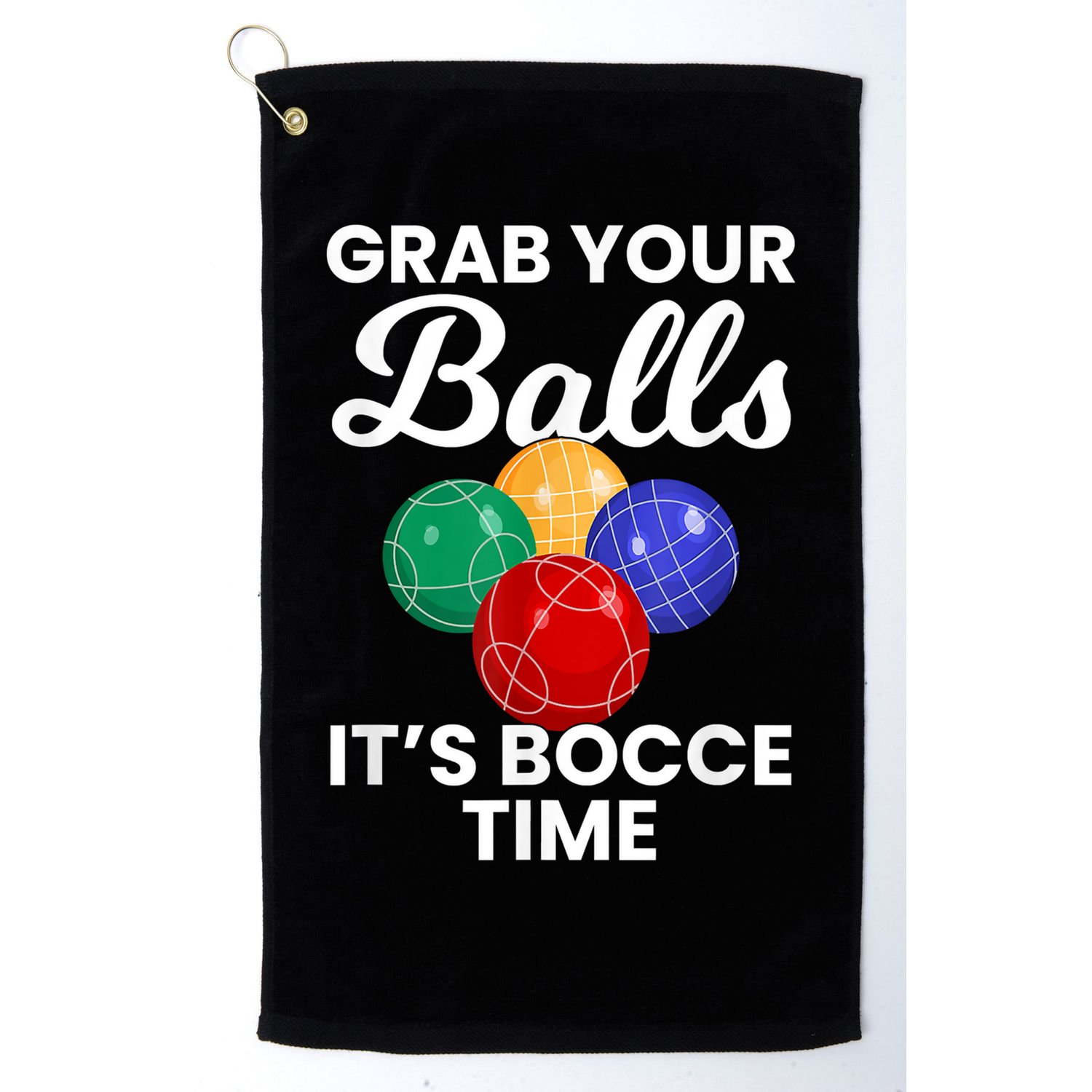 Grab Your Balls It's Bocce Time, Bocce Golf Towel
